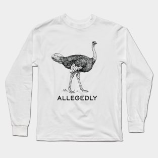 Allegedly Ostrich Long Sleeve T-Shirt